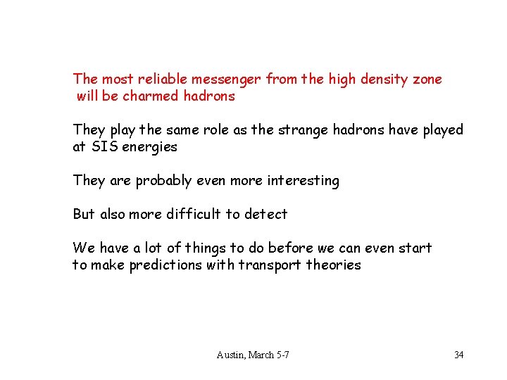 The most reliable messenger from the high density zone will be charmed hadrons They