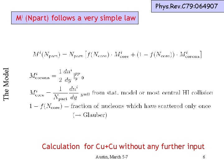 Phys. Rev. C 79: 064907 The Model Mi (Npart) follows a very simple law