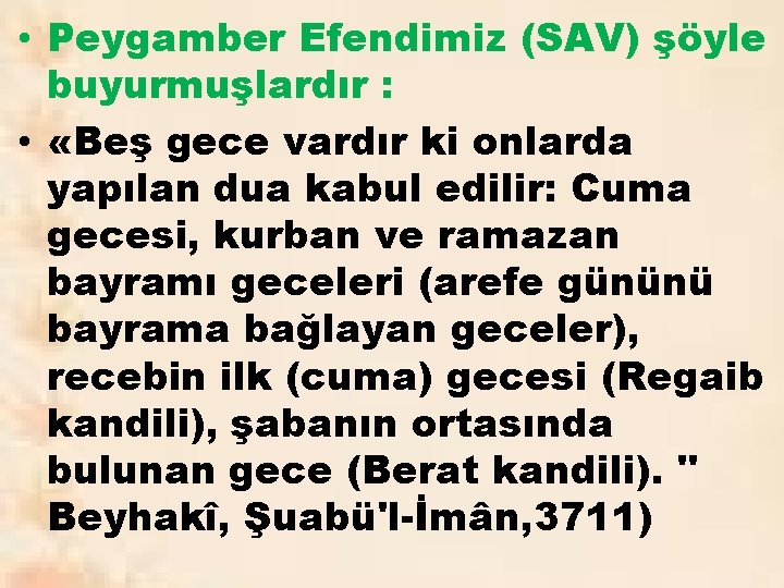  • Peygamber Efendimiz (SAV) şöyle buyurmuşlardır : • «Beş gece vardır ki onlarda