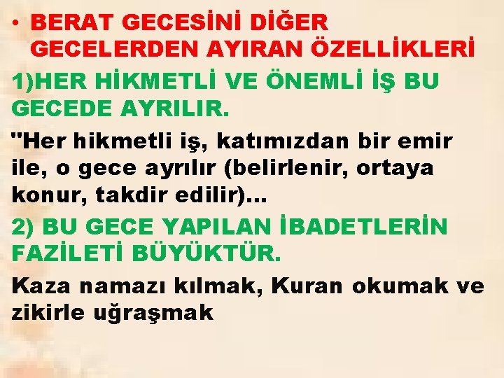  • BERAT GECESİNİ DİĞER GECELERDEN AYIRAN ÖZELLİKLERİ 1)HER HİKMETLİ VE ÖNEMLİ İŞ BU