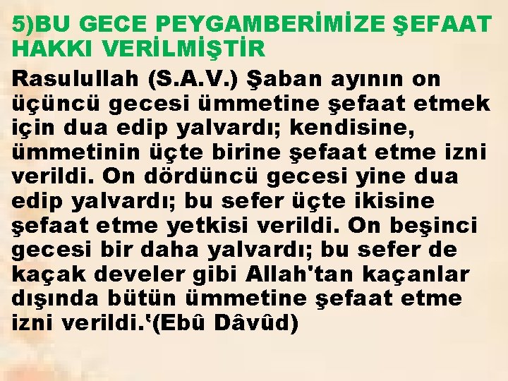 5)BU GECE PEYGAMBERİMİZE ŞEFAAT HAKKI VERİLMİŞTİR Rasulullah (S. A. V. ) Şaban ayının on