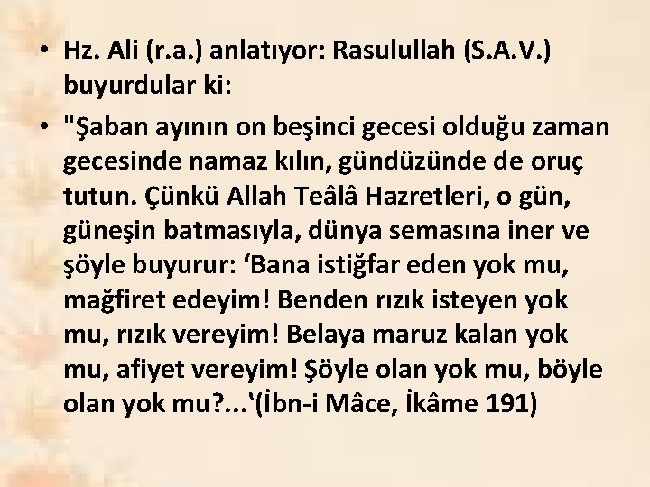  • Hz. Ali (r. a. ) anlatıyor: Rasulullah (S. A. V. ) buyurdular