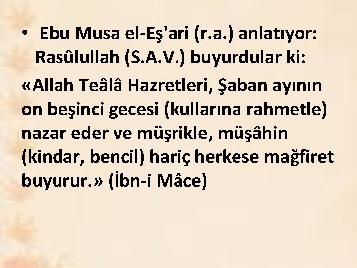  • Ebu Musa el-Eş'ari (r. a. ) anlatıyor: Rasûlullah (S. A. V. )