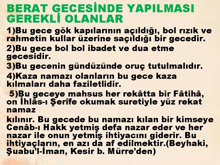 BERAT GECESİNDE YAPILMASI GEREKLİ OLANLAR 1)Bu gece gök kapılarının açıldığı, bol rızık ve rahmetin