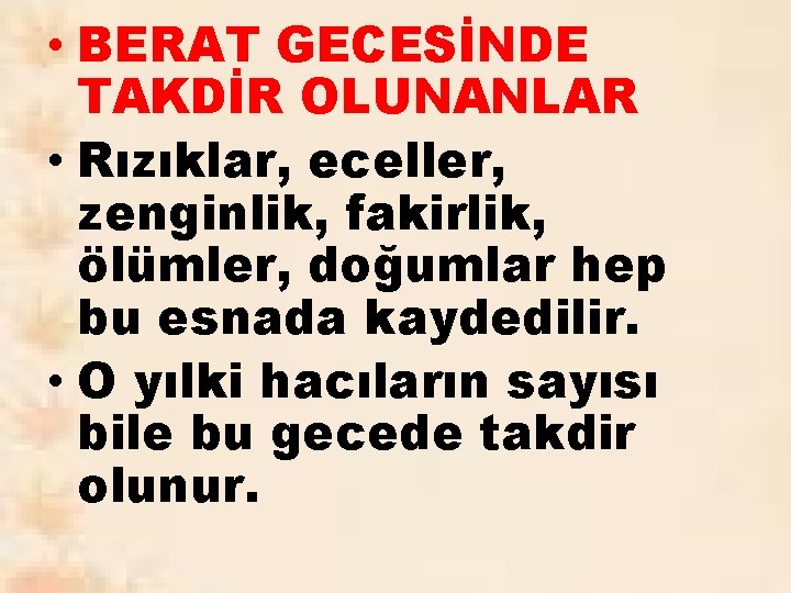  • BERAT GECESİNDE TAKDİR OLUNANLAR • Rızıklar, eceller, zenginlik, fakirlik, ölümler, doğumlar hep