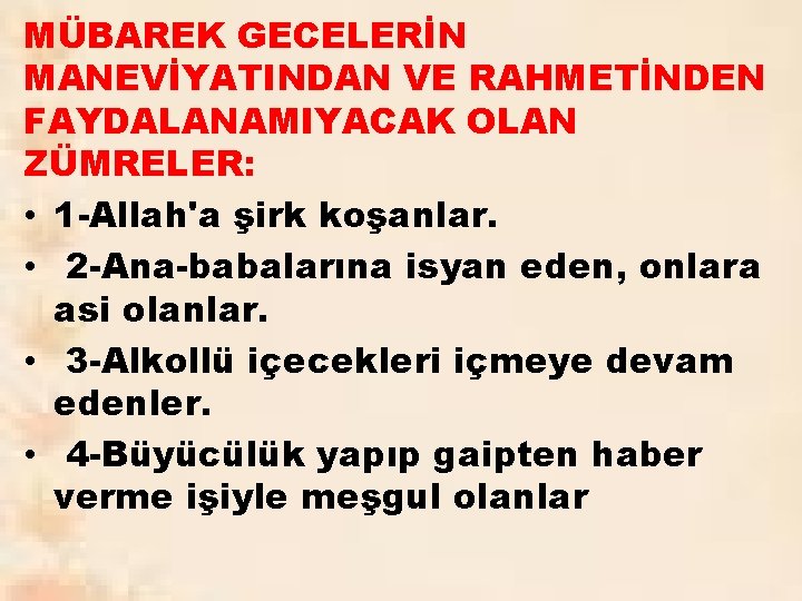 MÜBAREK GECELERİN MANEVİYATINDAN VE RAHMETİNDEN FAYDALANAMIYACAK OLAN ZÜMRELER: • 1 -Allah'a şirk koşanlar. •