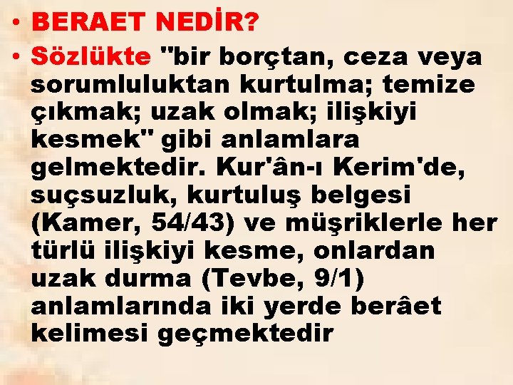 • BERAET NEDİR? • Sözlükte "bir borçtan, ceza veya sorumluluktan kurtulma; temize çıkmak;