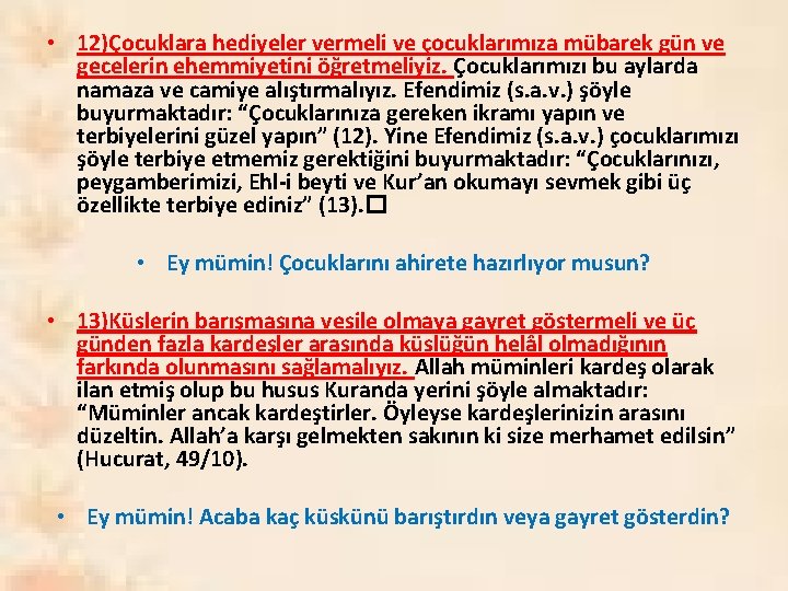  • 12)Çocuklara hediyeler vermeli ve çocuklarımıza mübarek gün ve gecelerin ehemmiyetini öğretmeliyiz. Çocuklarımızı