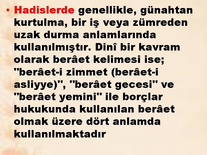  • Hadislerde genellikle, günahtan kurtulma, bir iş veya zümreden uzak durma anlamlarında kullanılmıştır.