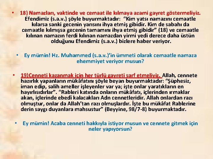  • 18) Namazları, vaktinde ve cemaat ile kılmaya azami gayret göstermeliyiz. Efendimiz (s.