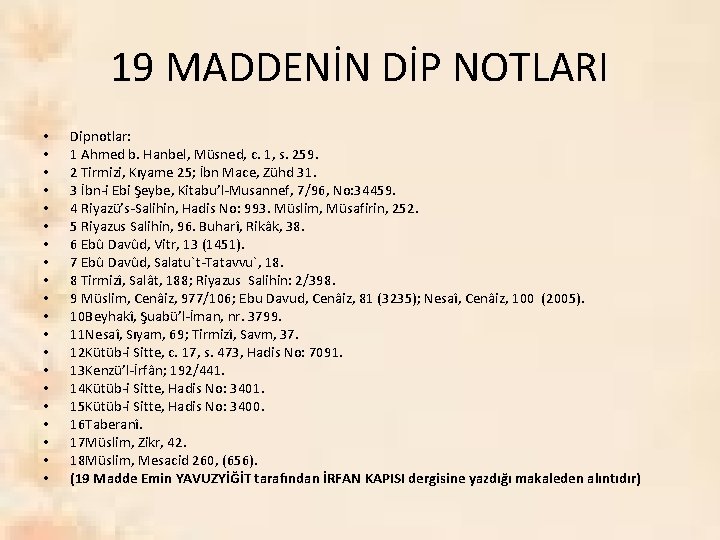 19 MADDENİN DİP NOTLARI • • • • • Dipnotlar: 1 Ahmed b. Hanbel,