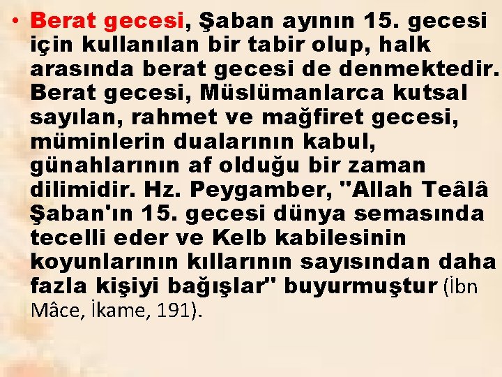  • Berat gecesi, Şaban ayının 15. gecesi için kullanılan bir tabir olup, halk
