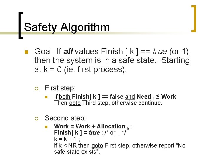 Safety Algorithm n Goal: If all values Finish [ k ] == true (or
