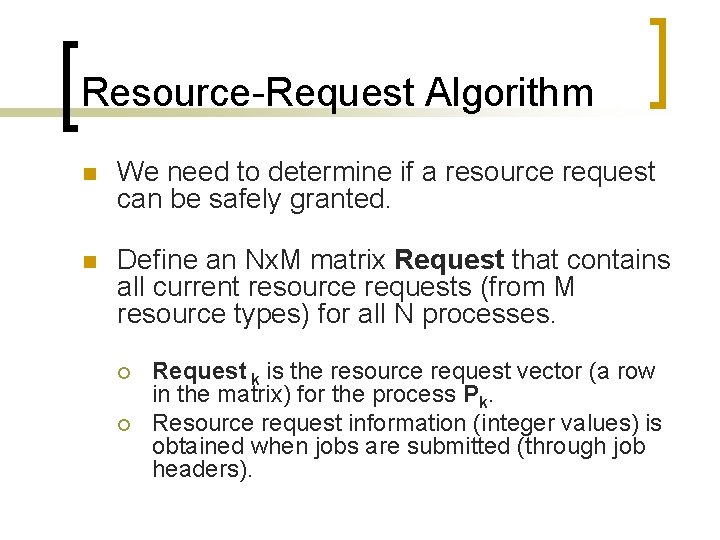 Resource-Request Algorithm n We need to determine if a resource request can be safely