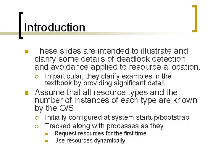 Introduction n These slides are intended to illustrate and clarify some details of deadlock
