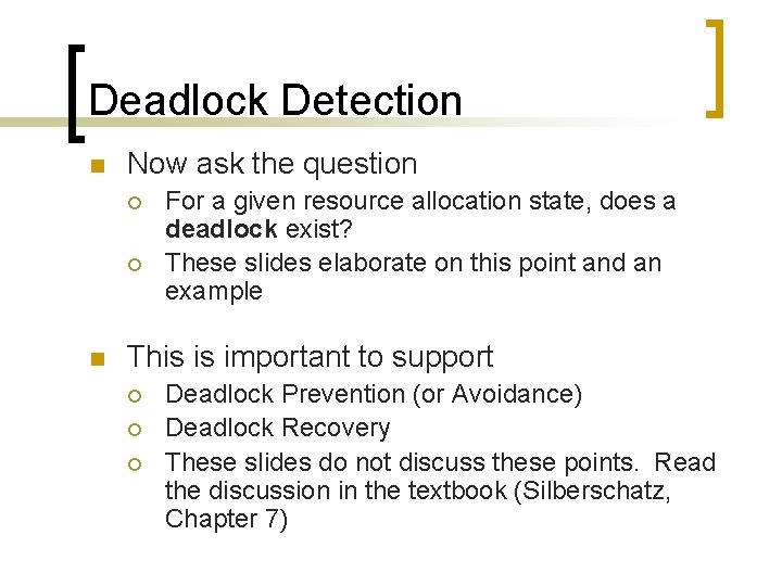 Deadlock Detection n Now ask the question ¡ ¡ n For a given resource