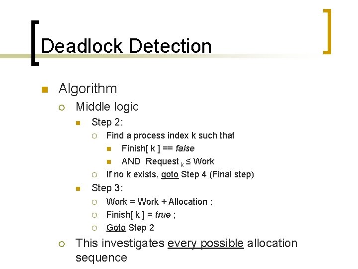 Deadlock Detection n Algorithm ¡ Middle logic n Step 2: ¡ ¡ n Step
