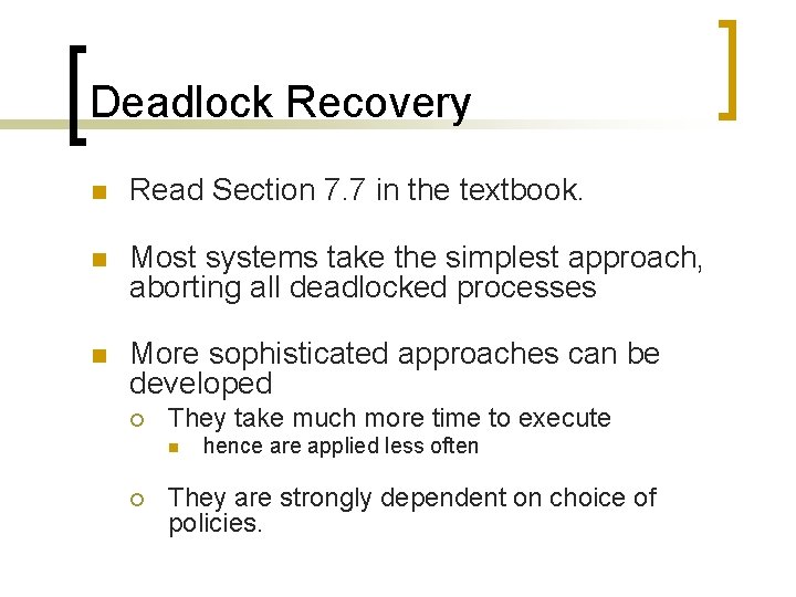 Deadlock Recovery n Read Section 7. 7 in the textbook. n Most systems take