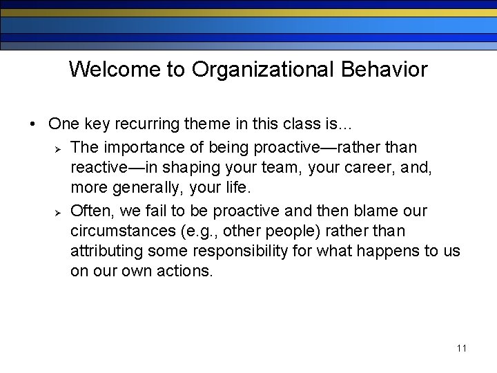 Welcome to Organizational Behavior • One key recurring theme in this class is… Ø
