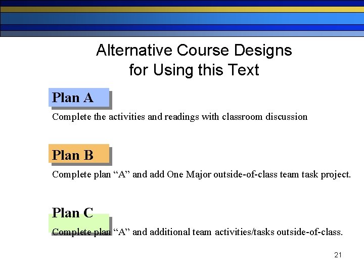 Alternative Course Designs for Using this Text Plan A Complete the activities and readings