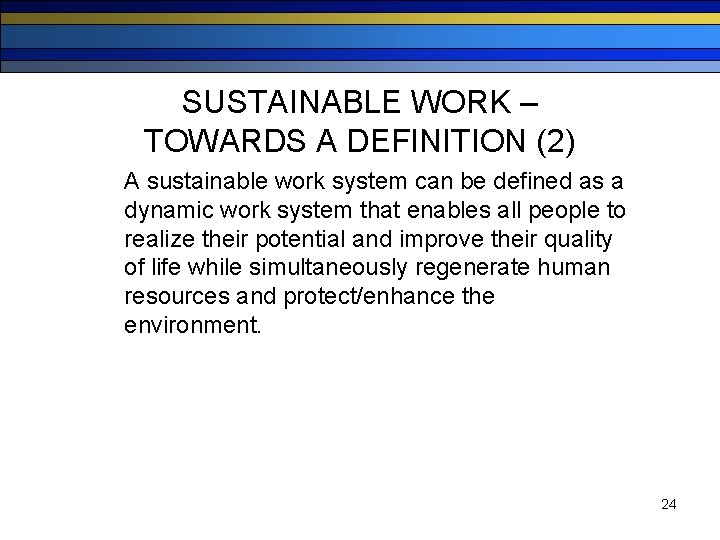SUSTAINABLE WORK – TOWARDS A DEFINITION (2) A sustainable work system can be defined