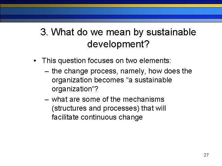 3. What do we mean by sustainable development? • This question focuses on two