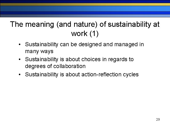 The meaning (and nature) of sustainability at work (1) • Sustainability can be designed