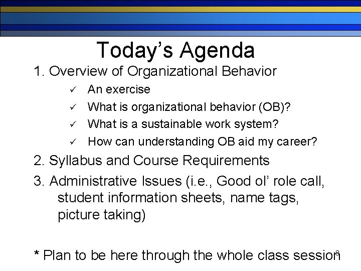 Today’s Agenda 1. Overview of Organizational Behavior ü ü An exercise What is organizational