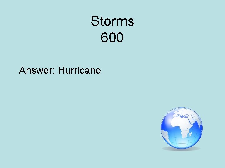 Storms 600 Answer: Hurricane 