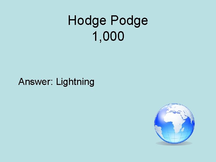 Hodge Podge 1, 000 Answer: Lightning 