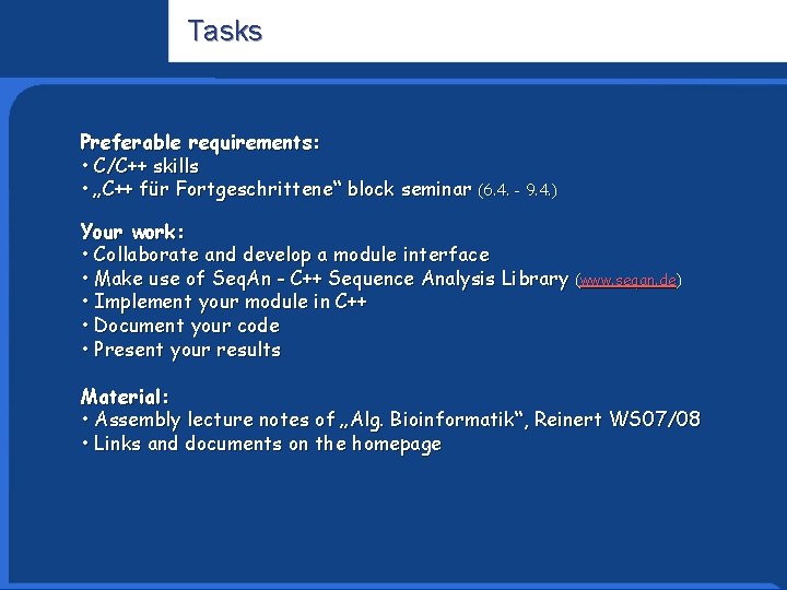 Tasks Informatics Research Preferable requirements: • C/C++ skills • „C++ für Fortgeschrittene“ block seminar