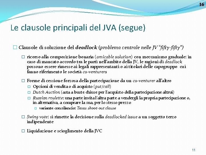 16 Le clausole principali del JVA (segue) � Clausole di soluzione del deadlock (problema