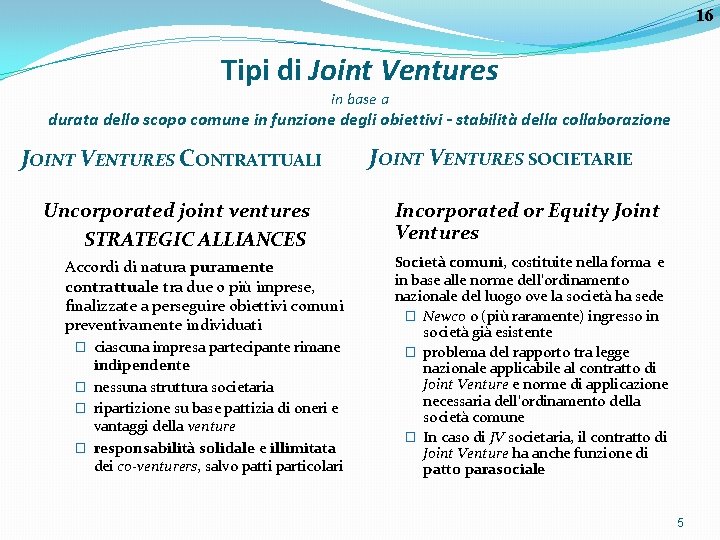 16 Tipi di Joint Ventures in base a durata dello scopo comune in funzione