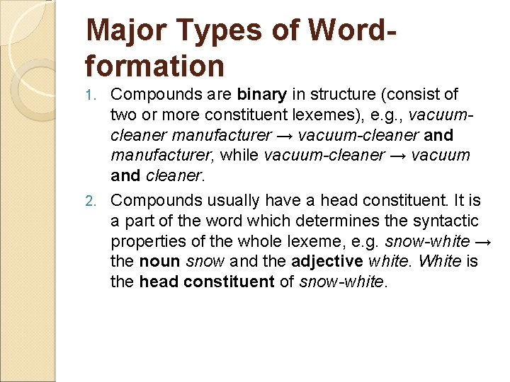 Major Types of Wordformation Compounds are binary in structure (consist of two or more