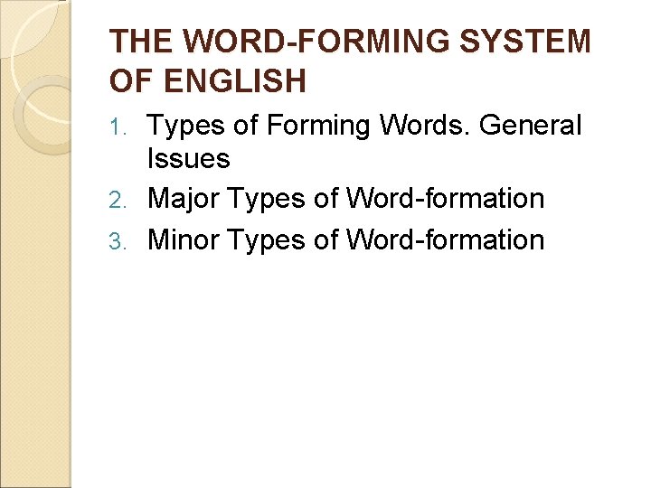 THE WORD-FORMING SYSTEM OF ENGLISH Types of Forming Words. General Issues 2. Major Types