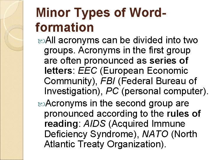 Minor Types of Wordformation All acronyms can be divided into two groups. Acronyms in