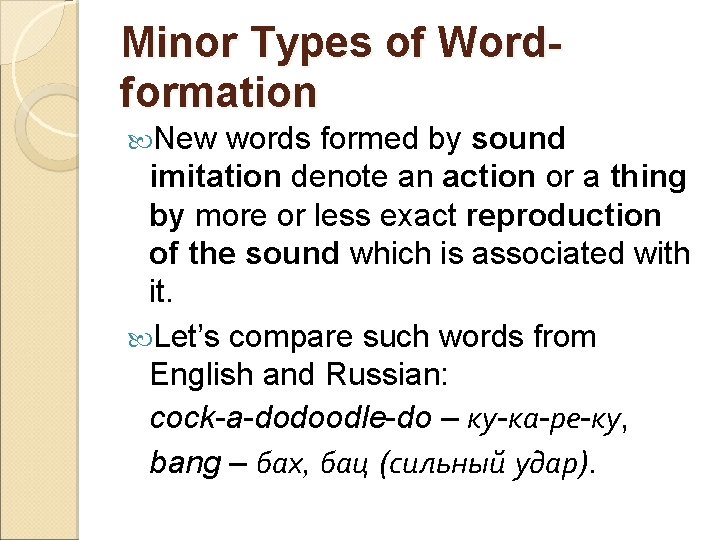 Minor Types of Wordformation New words formed by sound imitation denote an action or