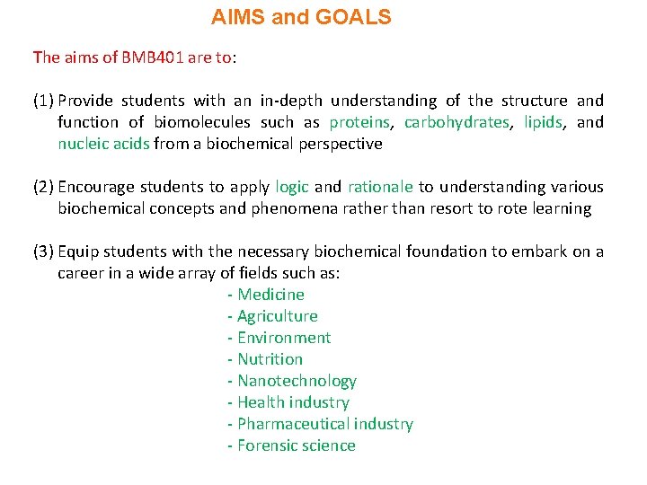 AIMS and GOALS The aims of BMB 401 are to: (1) Provide students with