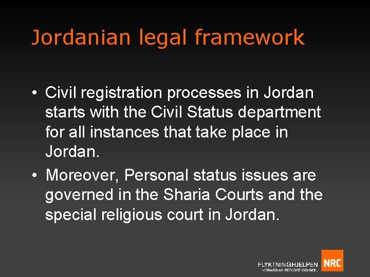 Jordanian legal framework • Civil registration processes in Jordan starts with the Civil Status