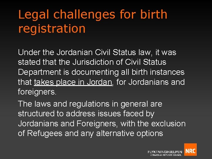 Legal challenges for birth registration Under the Jordanian Civil Status law, it was stated