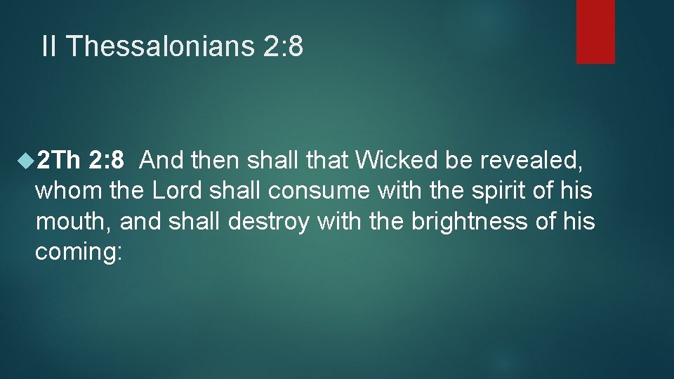 II Thessalonians 2: 8 2 Th 2: 8 And then shall that Wicked be
