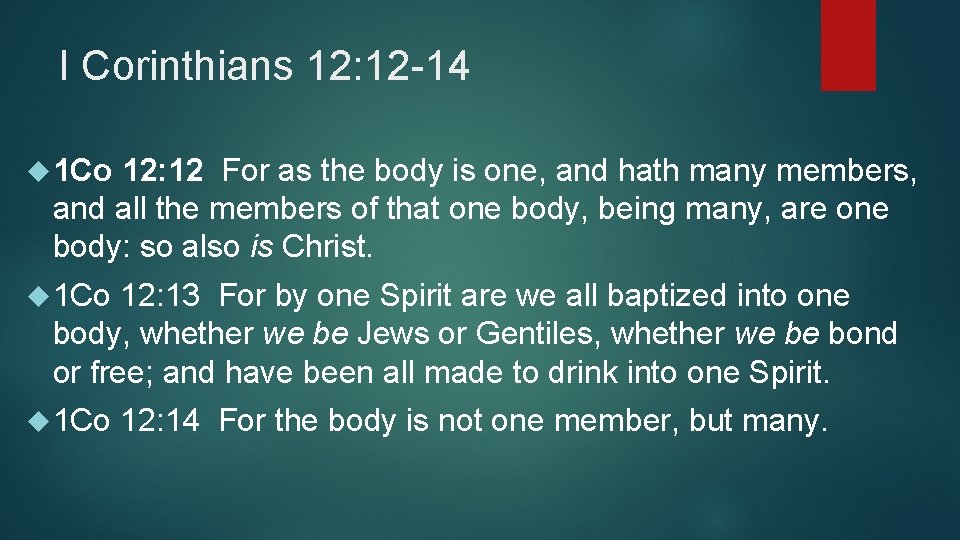 I Corinthians 12: 12 -14 1 Co 12: 12 For as the body is