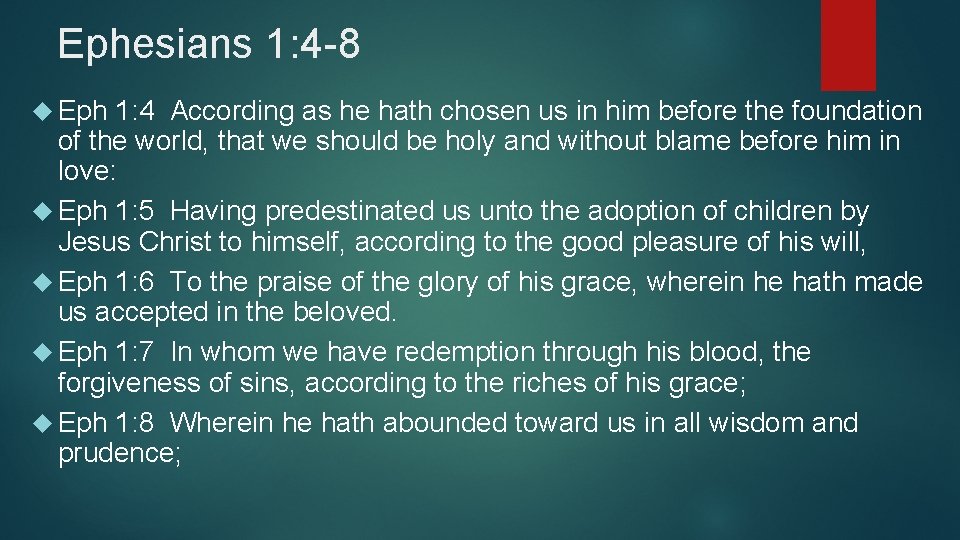 Ephesians 1: 4 -8 Eph 1: 4 According as he hath chosen us in