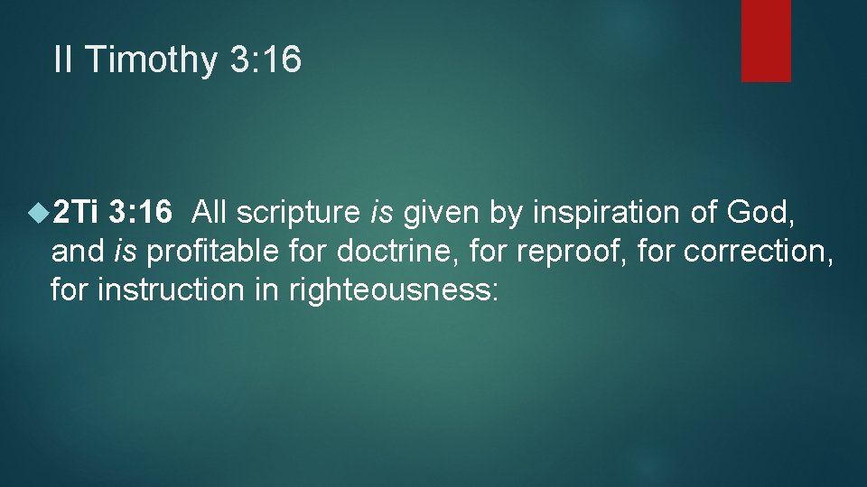 II Timothy 3: 16 2 Ti 3: 16 All scripture is given by inspiration