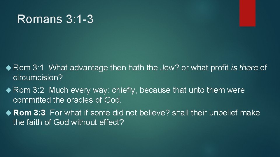 Romans 3: 1 -3 Rom 3: 1 What advantage then hath the Jew? or