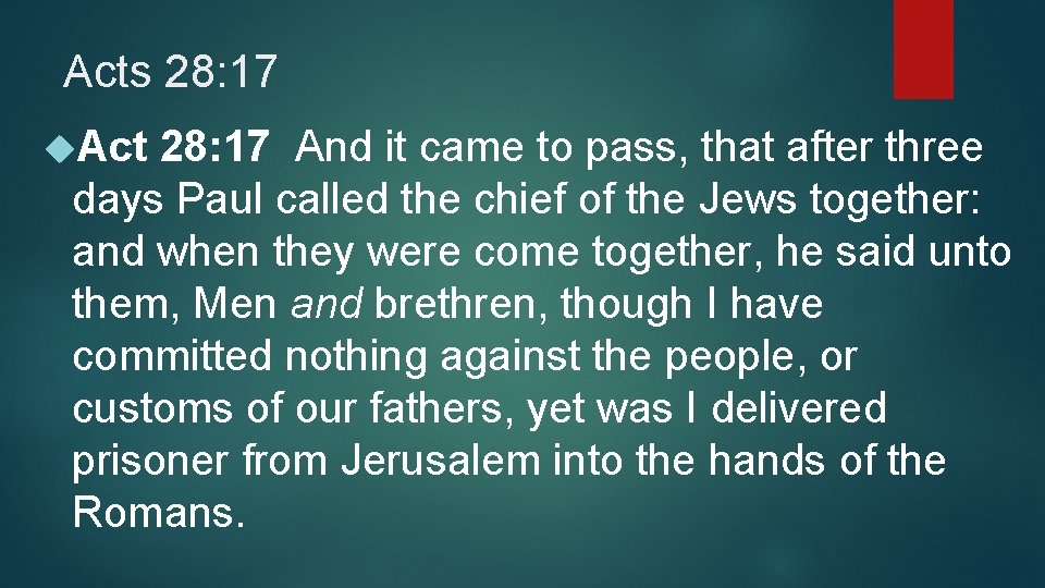 Acts 28: 17 Act 28: 17 And it came to pass, that after three