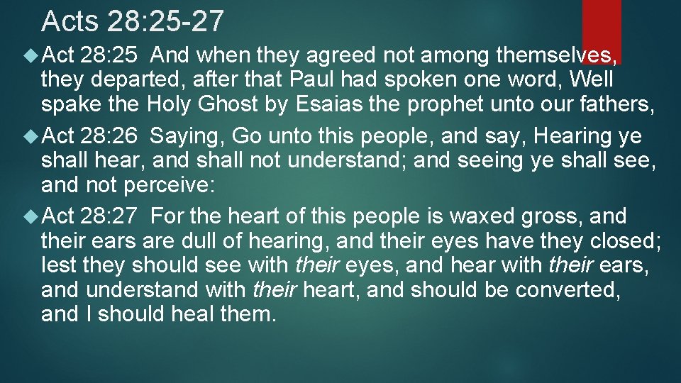 Acts 28: 25 -27 Act 28: 25 And when they agreed not among themselves,