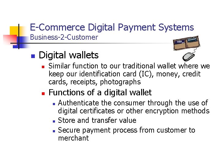 E-Commerce Digital Payment Systems Business-2 -Customer n Digital wallets n n Similar function to