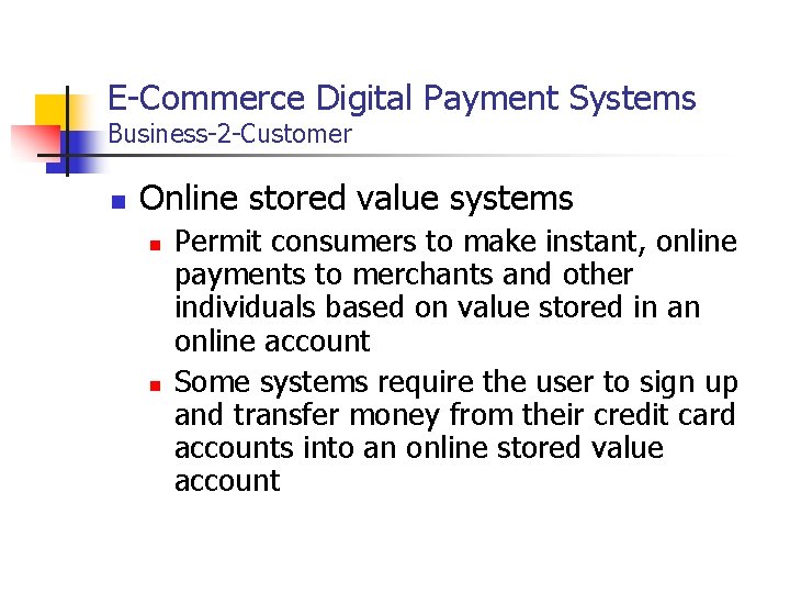 E-Commerce Digital Payment Systems Business-2 -Customer n Online stored value systems n n Permit E-Commerce Digital Payment Systems Business-2 -Customer n Online stored value systems n n Permit