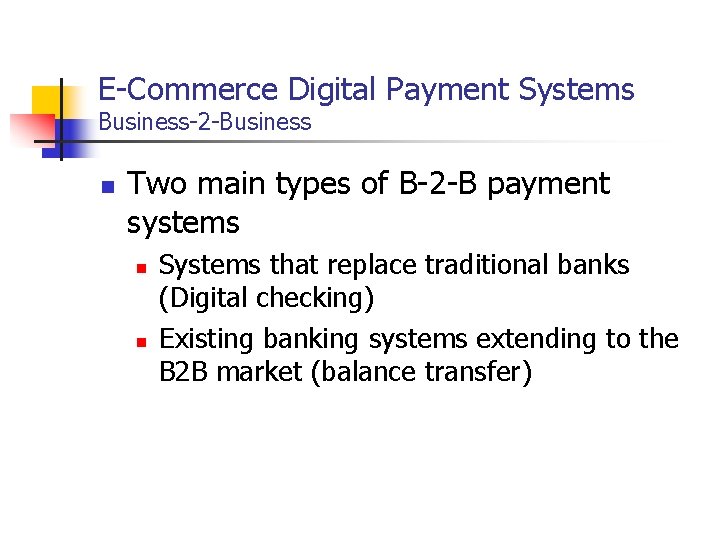 E-Commerce Digital Payment Systems Business-2 -Business n Two main types of B-2 -B payment